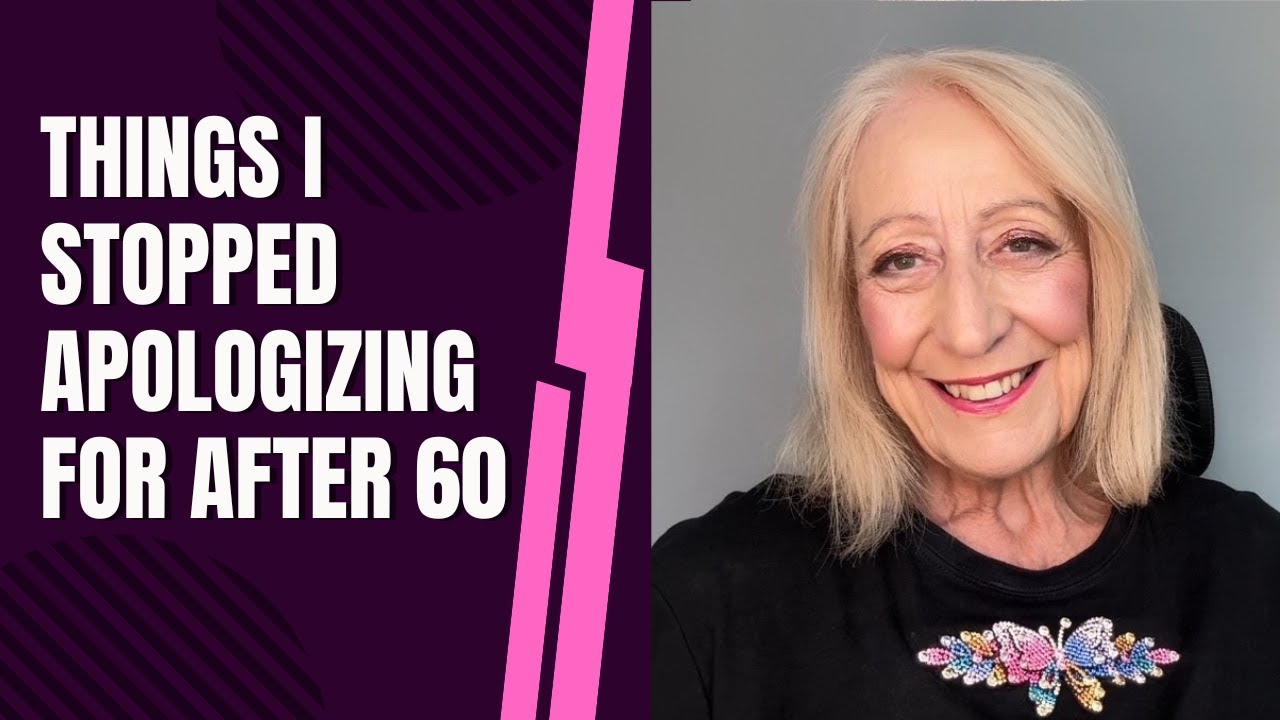 Things I Stopped Apologizing for After 60