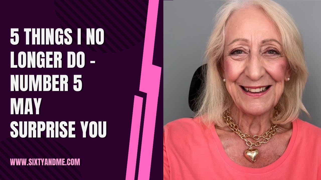 5 Things I No Longer Do – Number 5 May Surprise You