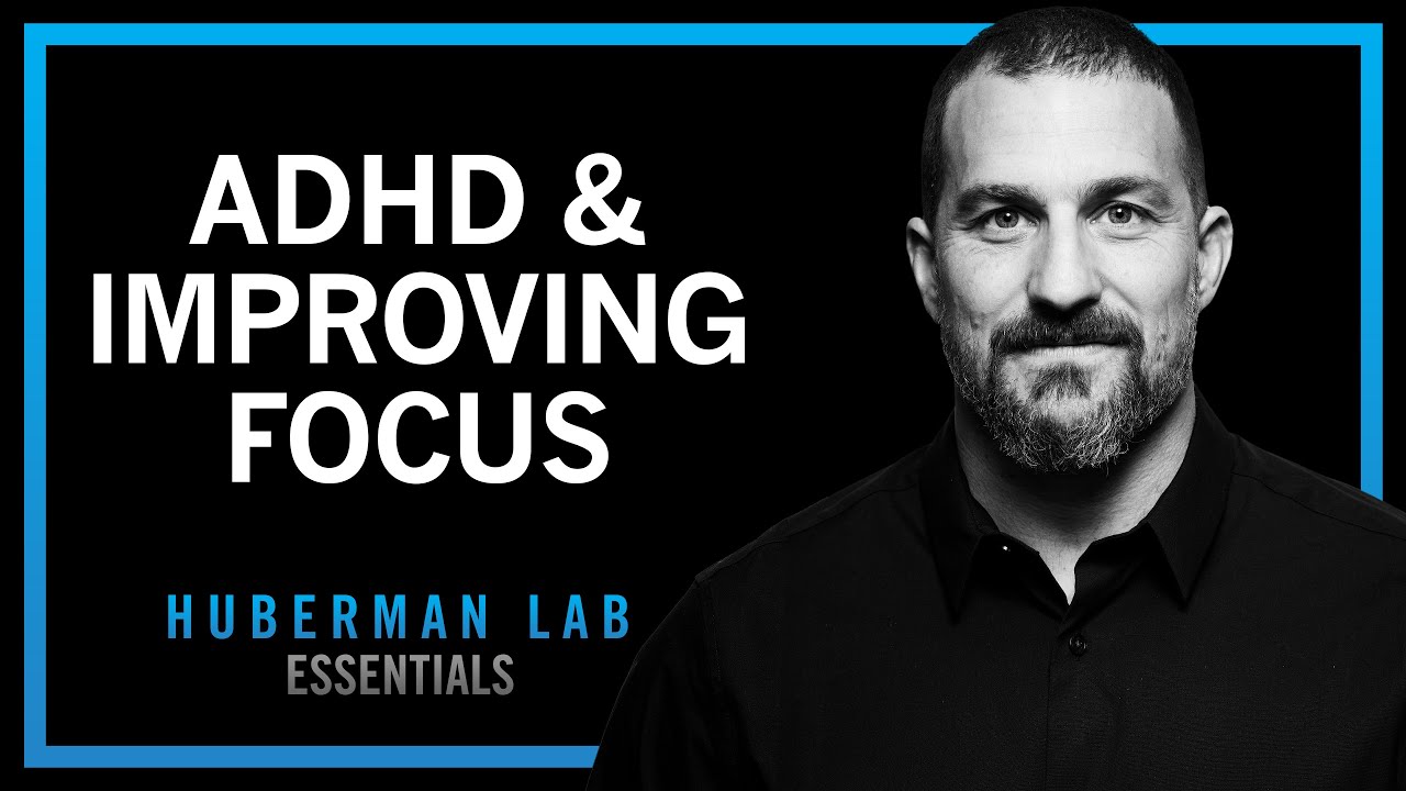 ADHD & How Anyone Can Improve Their Focus | Huberman Lab Essentials