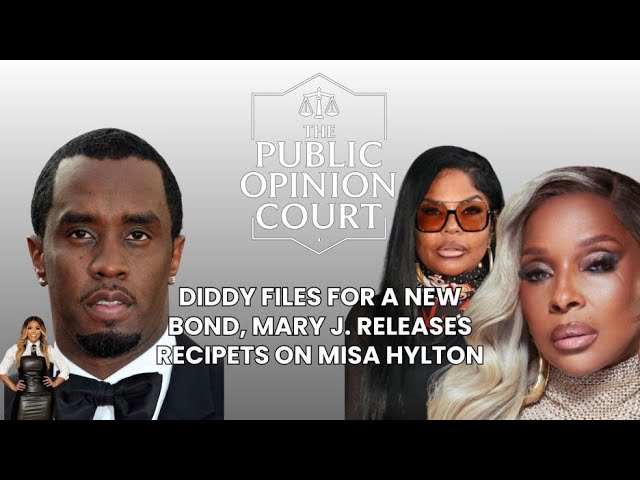 DIDDY FILES FOR $50M BOND 🔥 MARY J. BLIGE CLAPS BACK AT MISA HYLTON WITH RECEIPTS!