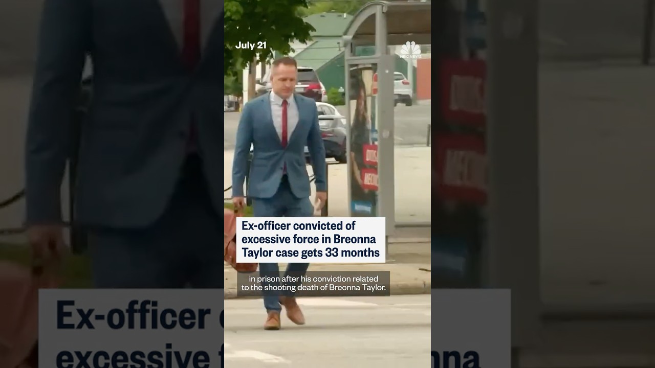 Ex-officer convicted of excessive force in Breonna Taylor case gets 33 months