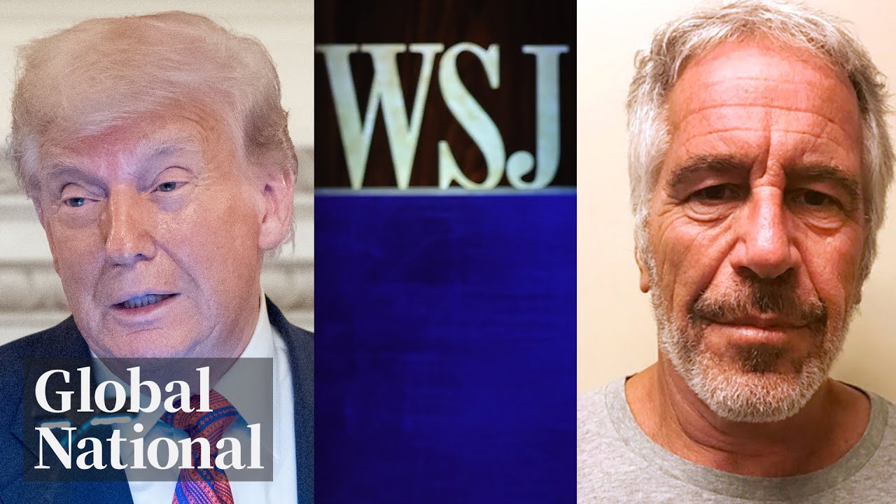 Global National: July 18, 2025 | WSJ alleges Trump wrote “bawdy” letter to Epstein