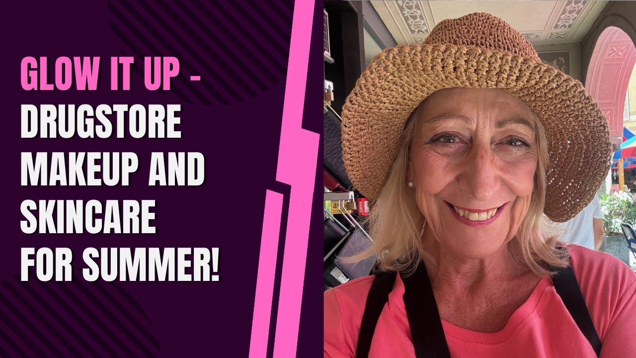Glow it Up – Drugstore Makeup and Skincare for Summer!