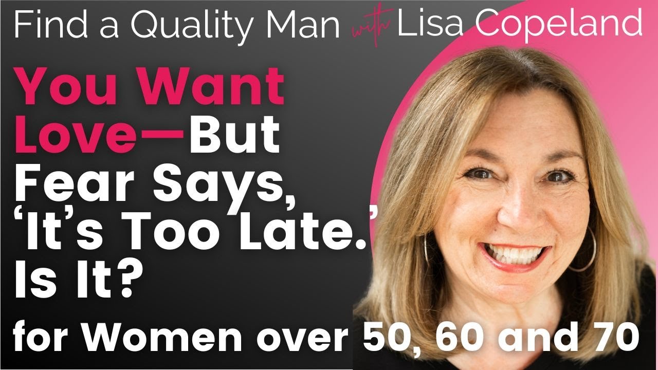 Over 50 and Want Love—But Fear Says, ‘It’s Too Late.’ Is It?