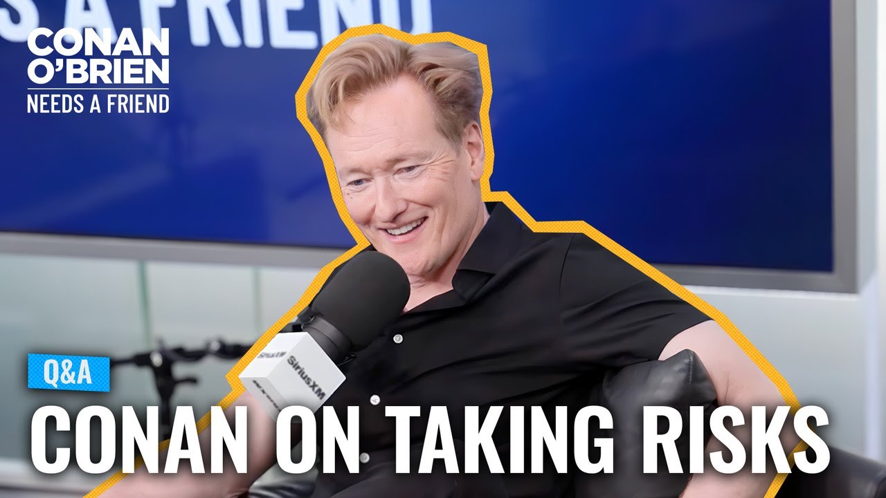 Q&A: Conan’s Advice On Taking Risks Before You’re Ready | Conan O’Brien Needs A Friend