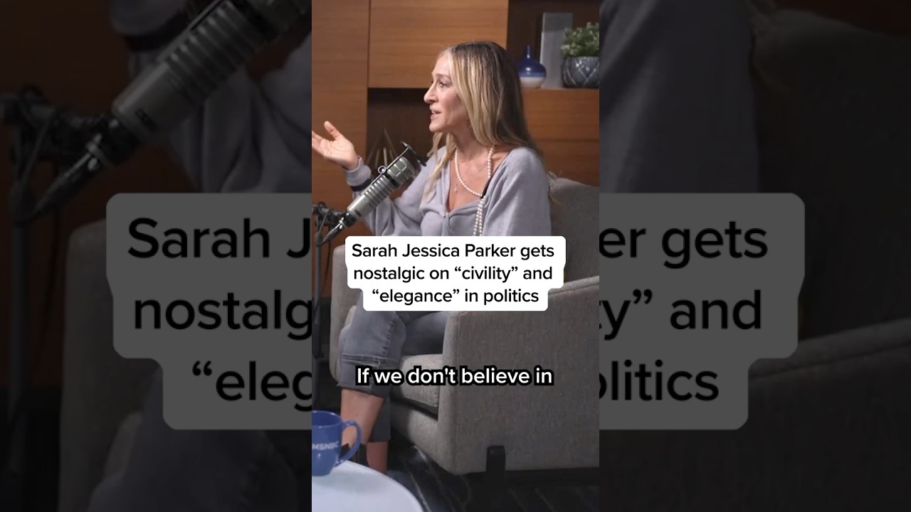 Sarah Jessica Parker gets nostalgic on ‘civility’ and ‘elegance’ in politics