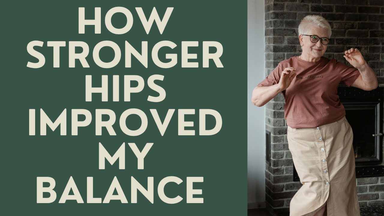 Seniors: How Stronger Hips Improved My Balance!