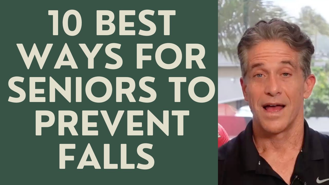 Seniors: The 10 Best Ways to Prevent Falls.