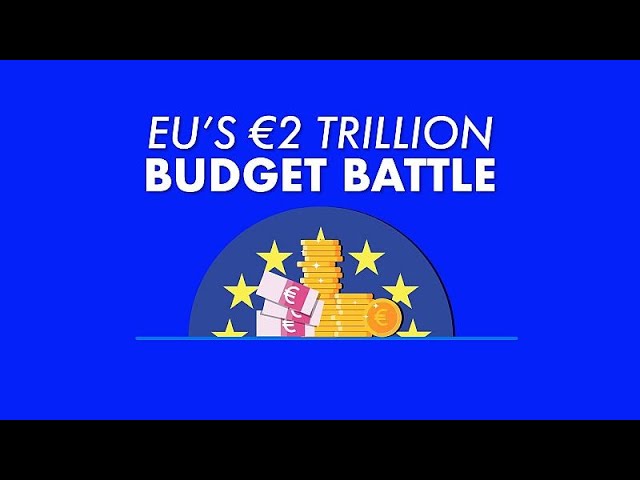 The battle over the EU’s €2 trillion budget has begun