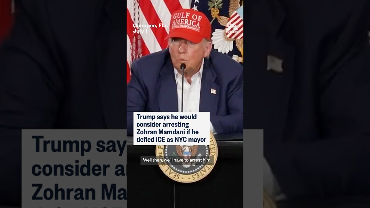 Trump says he would consider arresting Zohran Mamdani if he defied ICE as NYC mayor