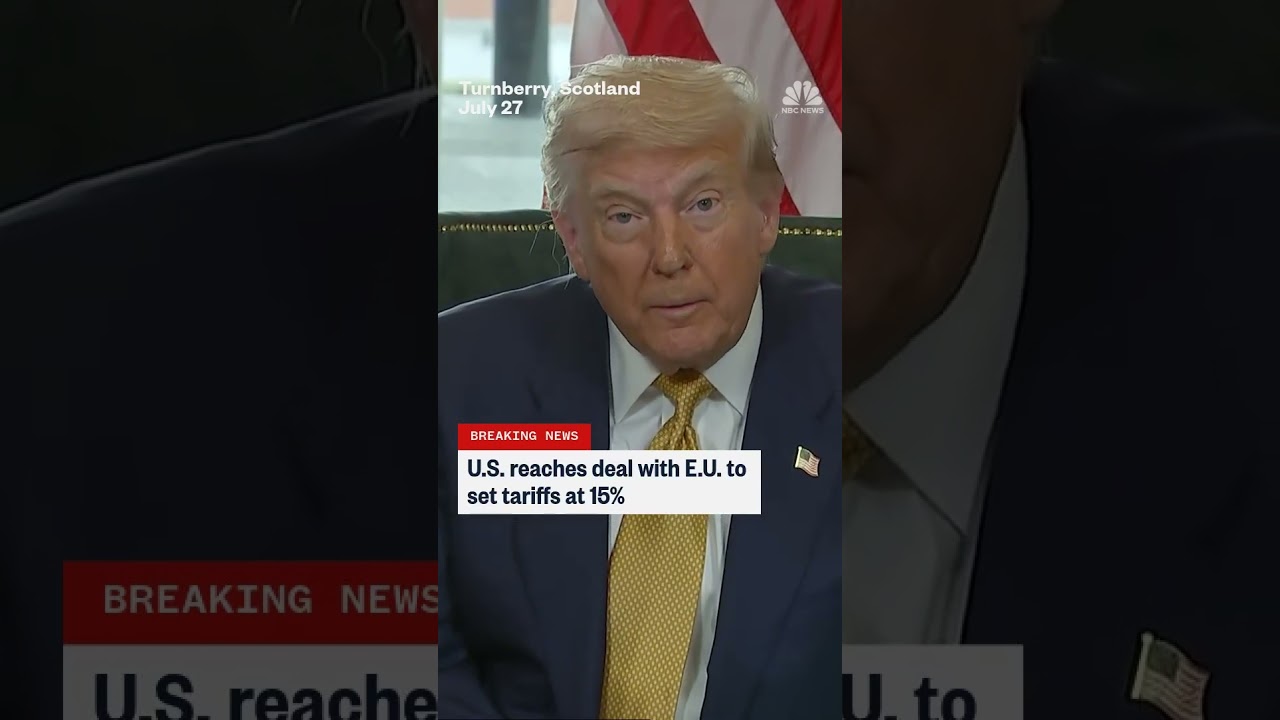 U.S. reaches deal with E.U. to set tariffs at 15%