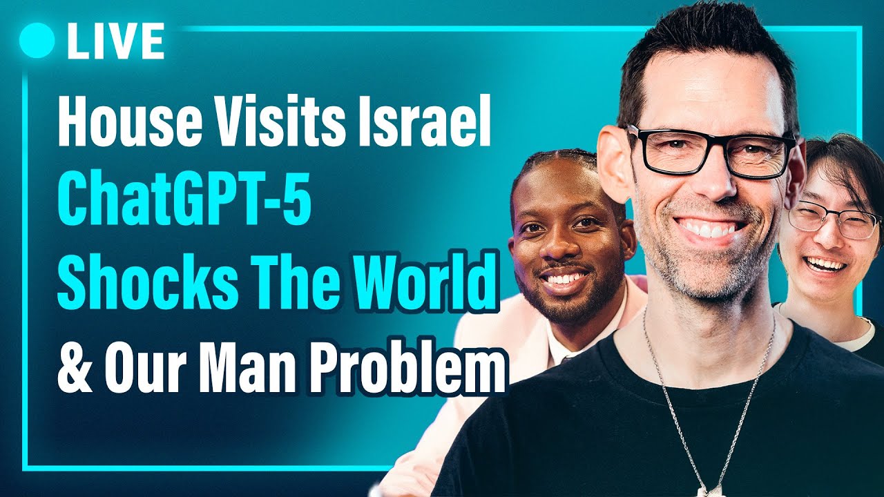 ChatGPT5 Is A Game Changer, Us House Hits Israel, & Our Men Problem Tom Bilyeu Live w/ Drew & David