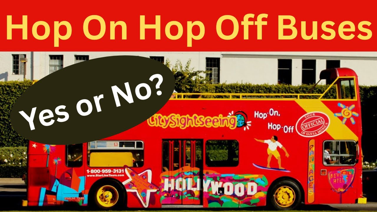 Hop On Hop Off Buses: Pros and Cons of these Tour Buses
