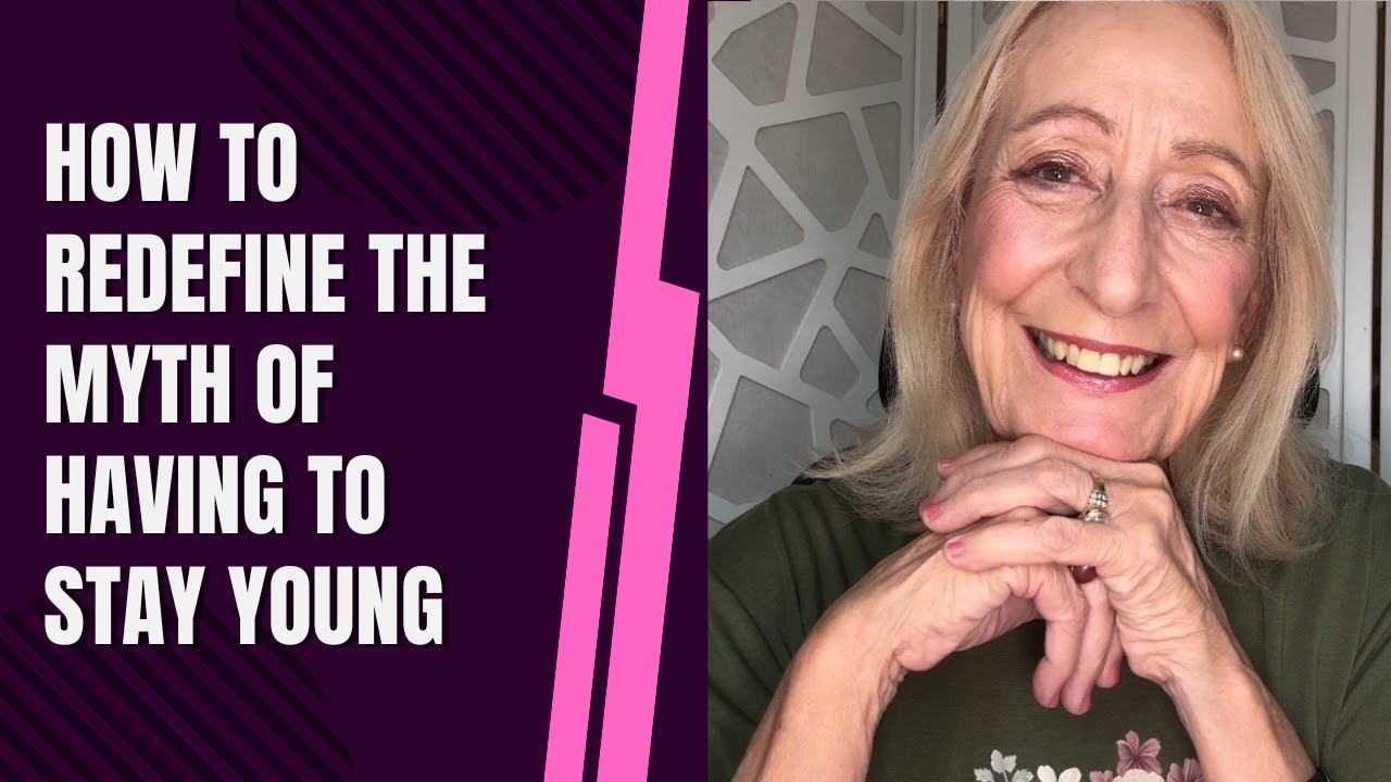 How to Redefine the Myth of Having to Stay Young