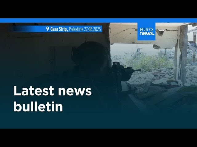Latest news bulletin | August 28th, 2025 – Midday