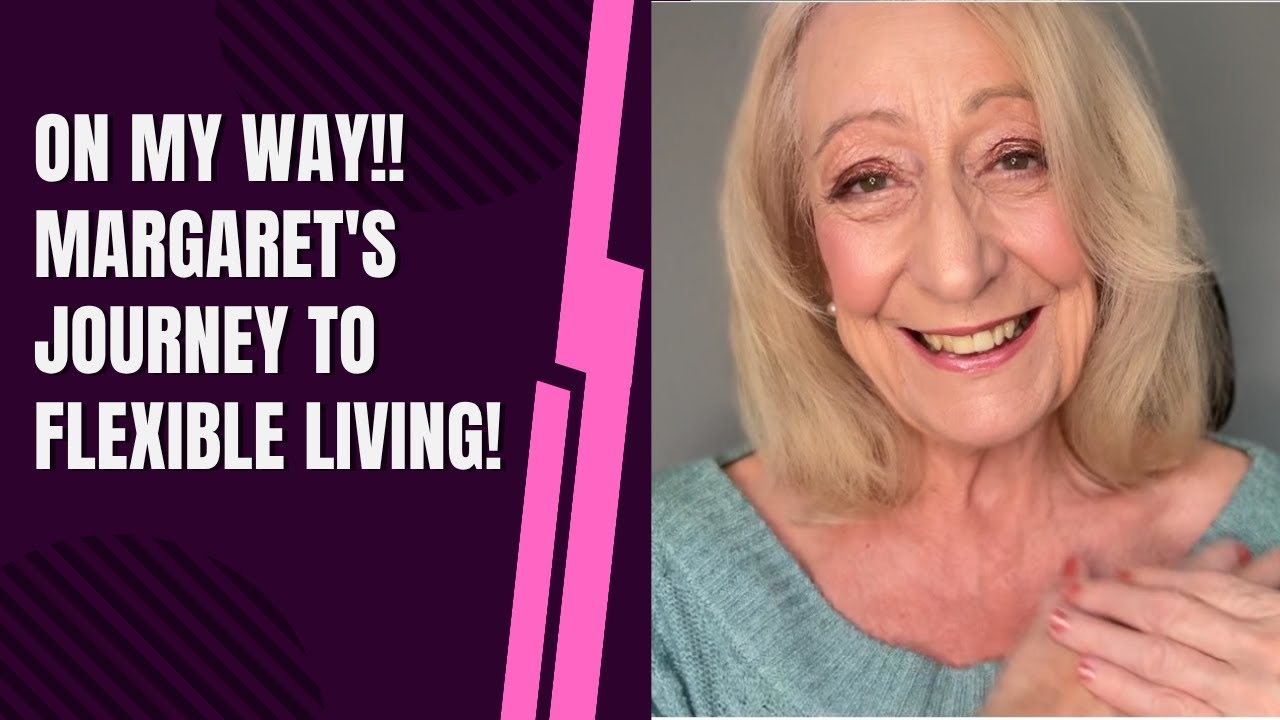 On My Way. Margaret’s Journey to Flexible Living