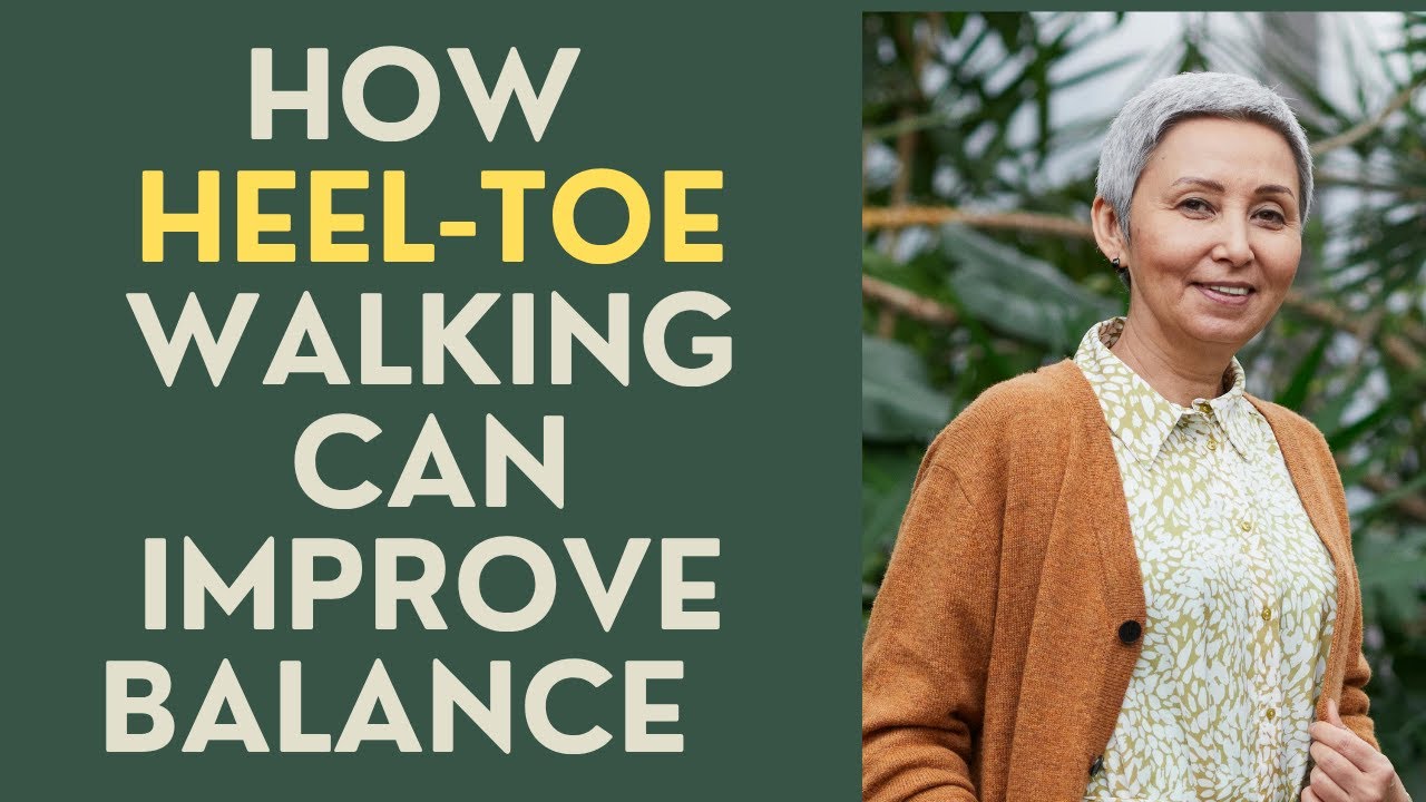 Seniors: How Heel-Toe Walking can Improve Balance!