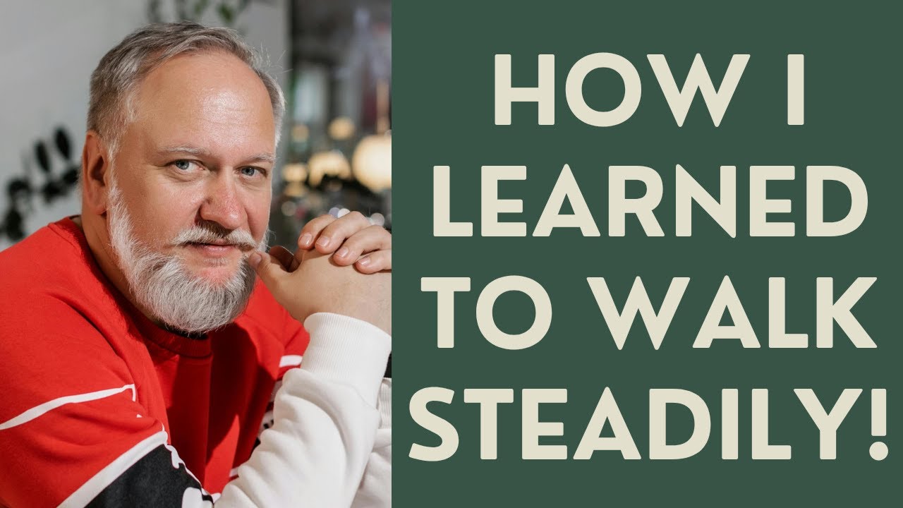 Seniors:How I Learned to Walk Steadily!
