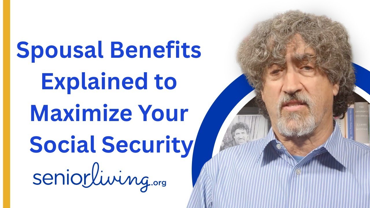 Spousal Benefits Explained to Maximize Your Social Security