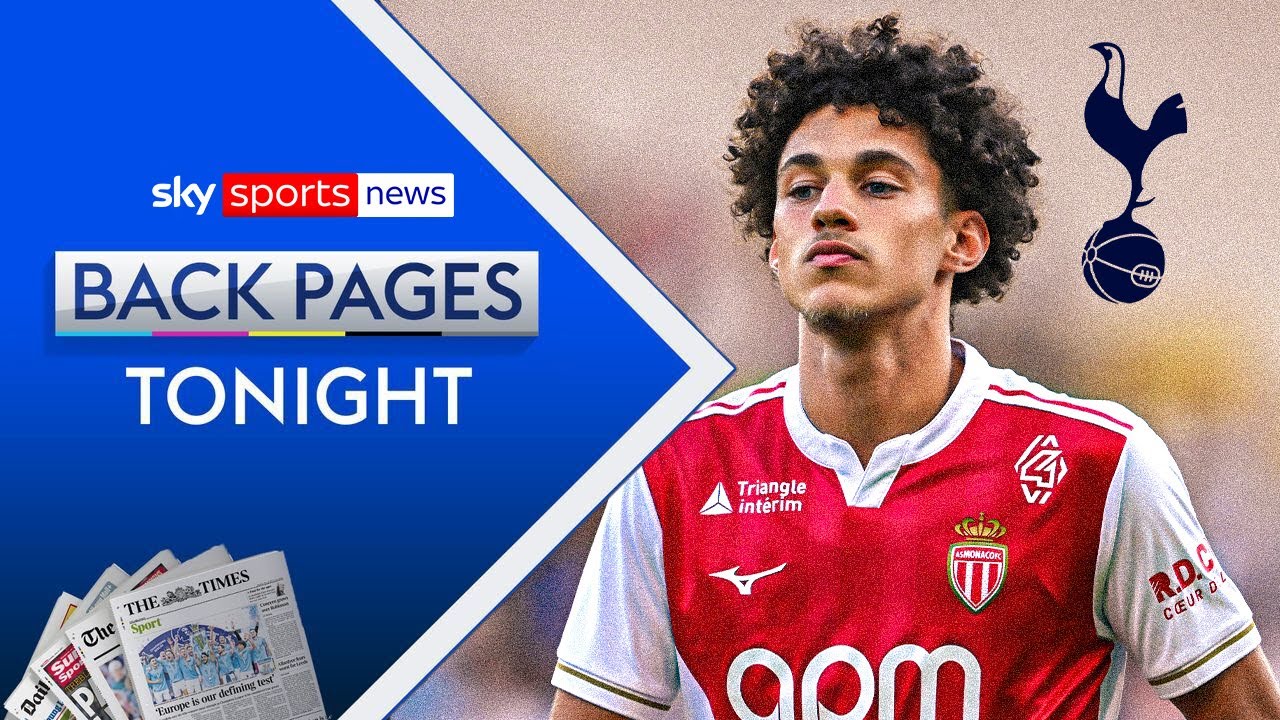 Spurs target Monaco’s Maghnes Akliouche | Back Pages Tonight