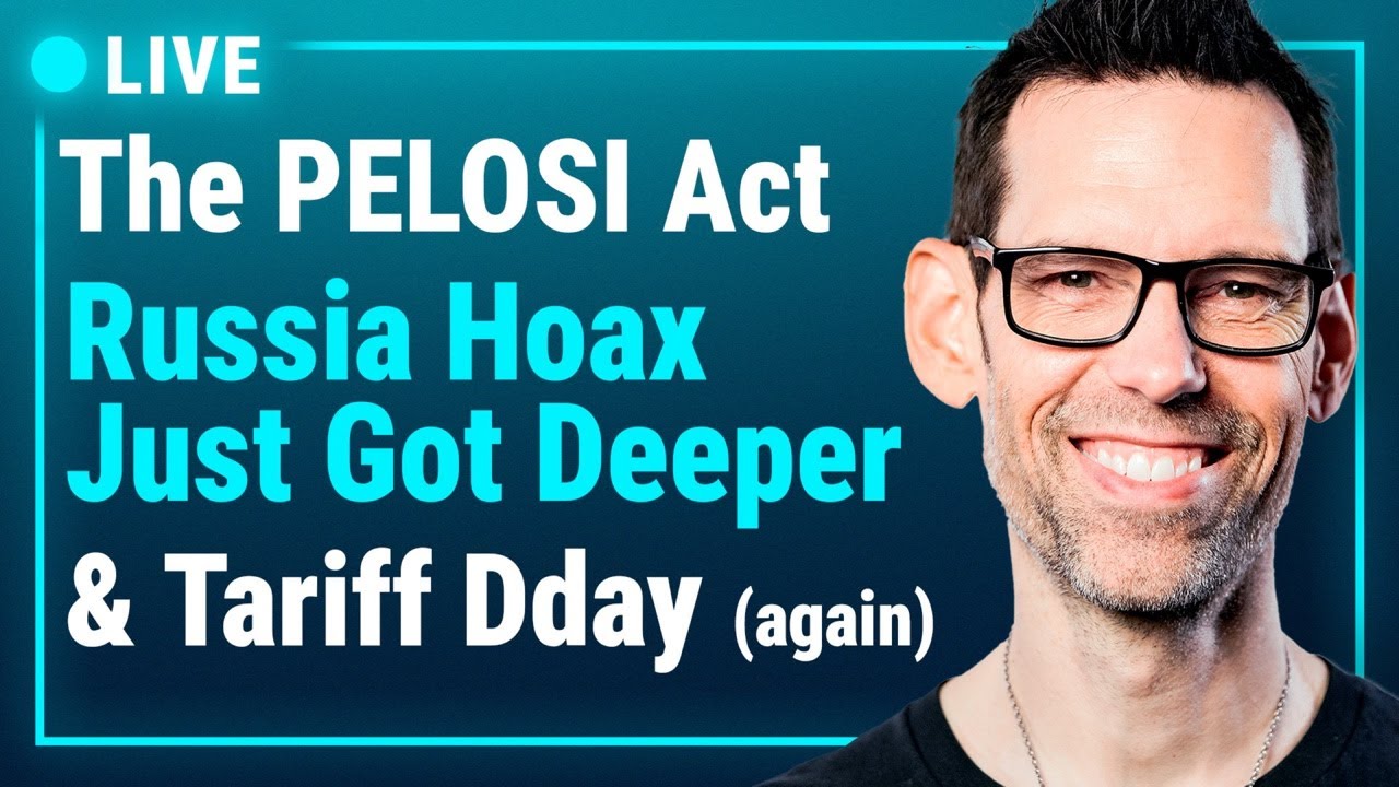 The Russia Hoax Gets Deeper, The PELOSI Act Moves to Vote, And Tariff Dday Is Here | Tom Bilyeu Live