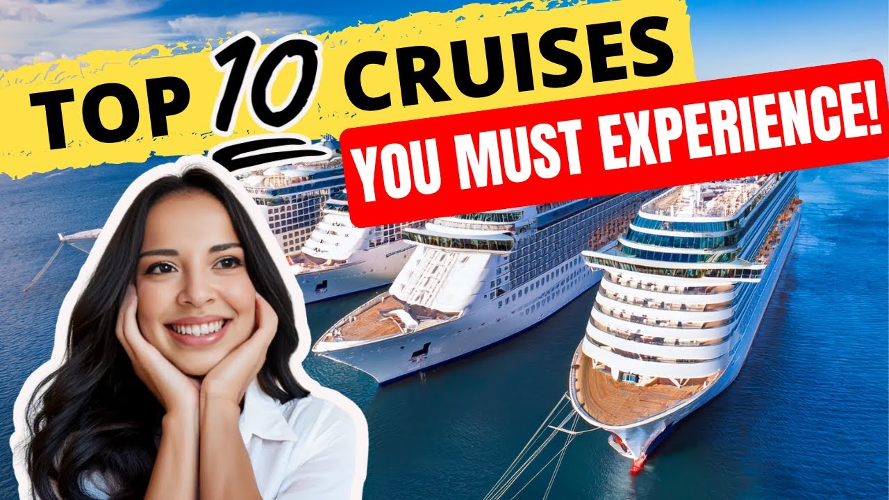 TOP 10 World’s GREATEST CRUISES You Must Experience!