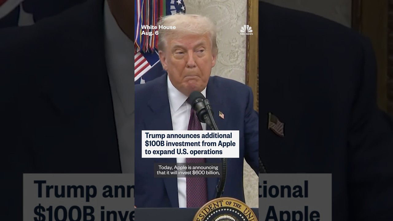 Trump announces additional $100B investment from Apple to expand U.S. operations