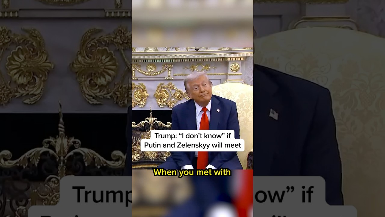 Trump: ‘I don’t know’ if Putin and Zelenskyy will meet