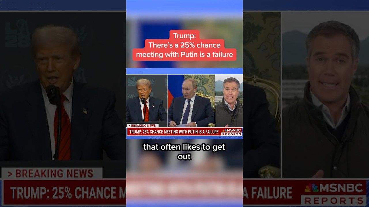 Trump: There’s a 25% chance meeting with Putin is a failure