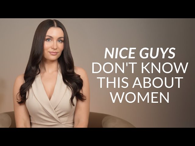 What “Nice Guys” Don’t Understand About Women