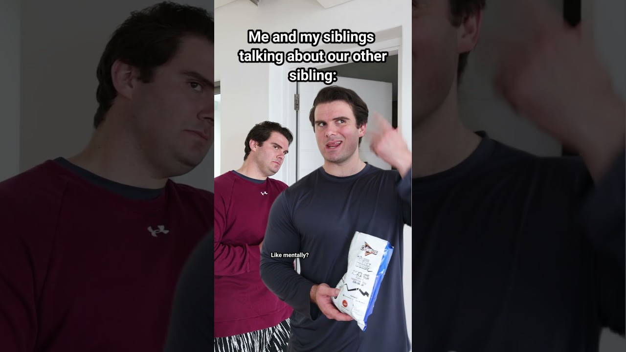 When You And Your Sibling Talk About Your Other Sibling.