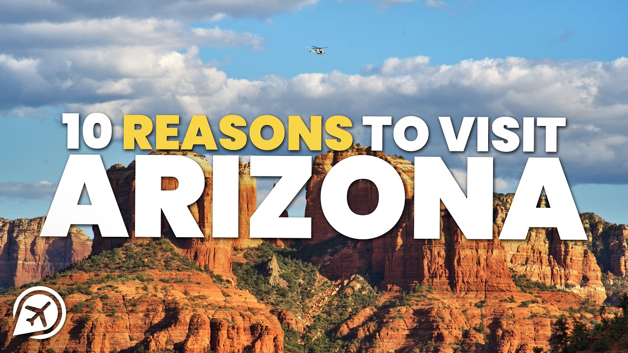 10 REASONS TO VISIT ARIZONA