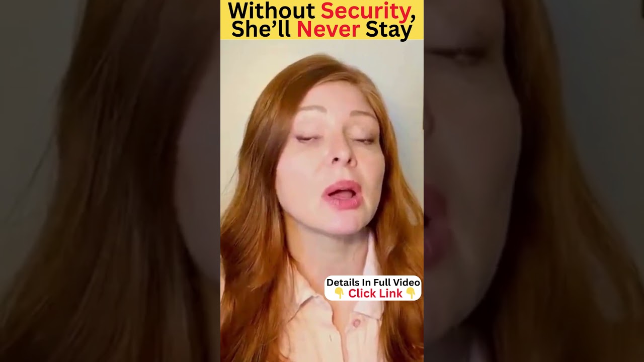 Brutal Truth Men Ignore She Needs Security First