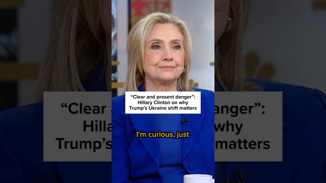 “Clear and present danger”: Hillary Clinton on why Trump’s Ukraine shift matters