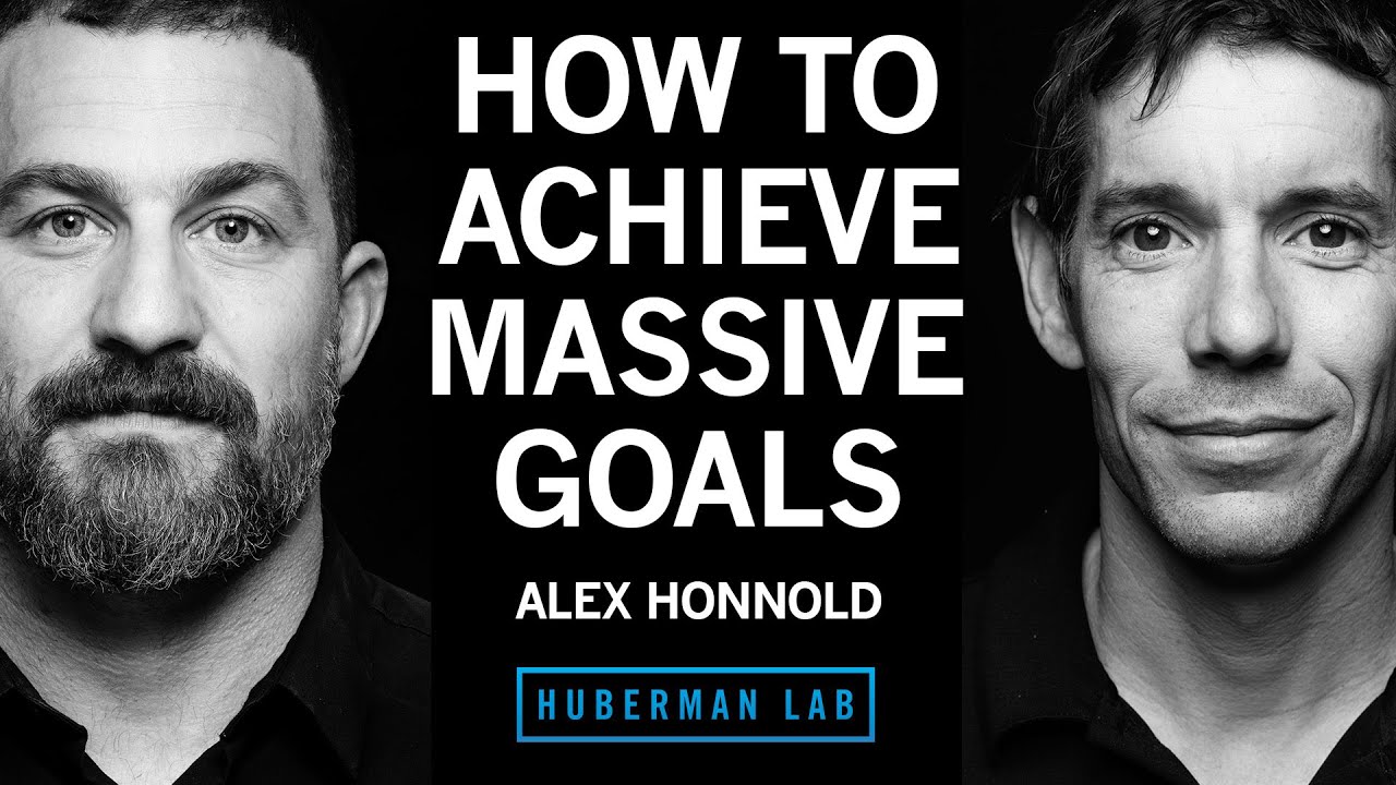 How to Set & Achieve Massive Goals | Alex Honnold