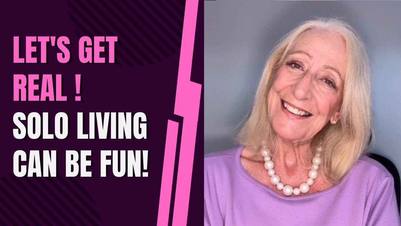 Let’s Get Real – Solo Living Can be Fun!