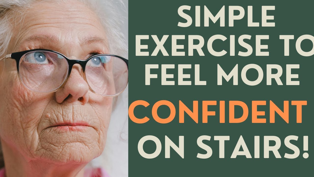 Seniors: A Simple Exercise to Feel More Confident on Stairs
