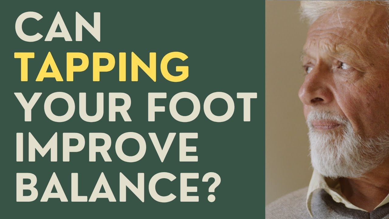 Seniors: Can Tapping Your Foot Improve Balance?