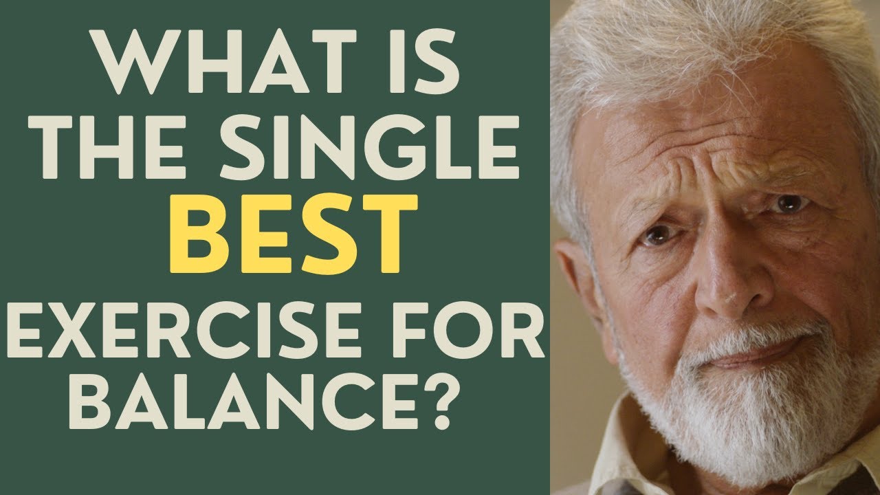 Seniors: What is the Single-Best Exercise for Balance?