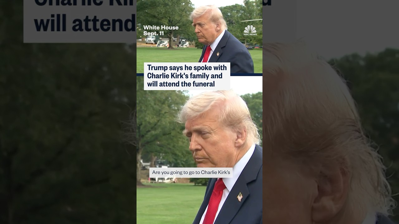 Trump says he spoke with Charlie Kirk’s family and will attend the funeral