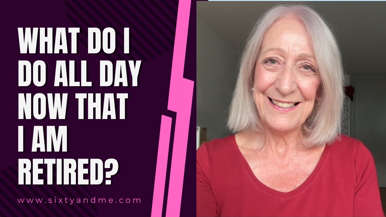 What Do I Do All Day Now That I am Retired?