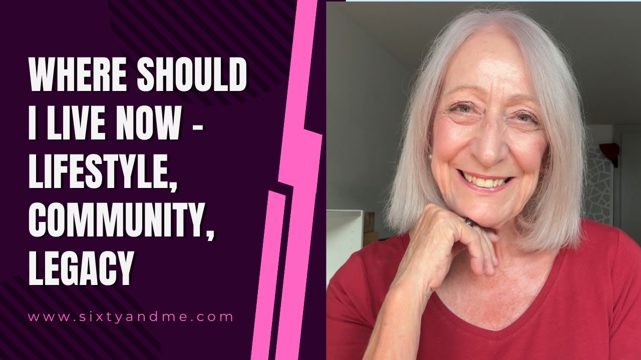 Where Should I Live Now – Lifestyle, Community, Legacy