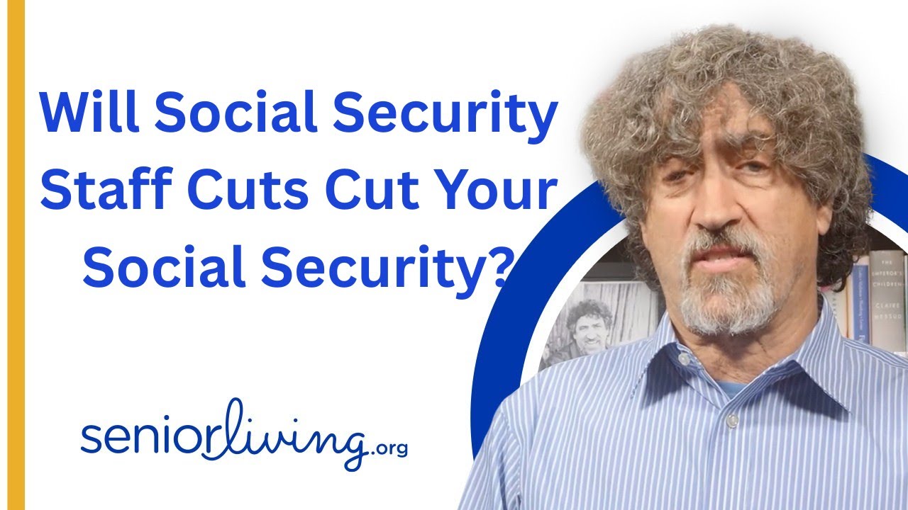 Will Social Security Staff Cuts Cut Your Social Security?