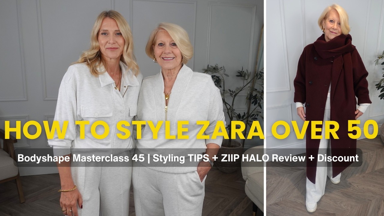 ZARA STYLING HAUL 50-70+ | BODY SHAPE MASTERCLASS 45 STYLING TIPS + ZIIP HALO REVIEW & DISCOUNT