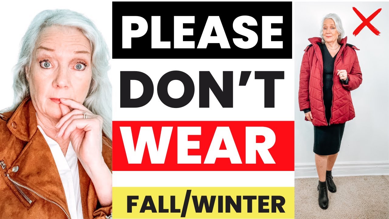 5 Fashion Mistakes Fall & Winter & What To Wear Instead Women Over 50