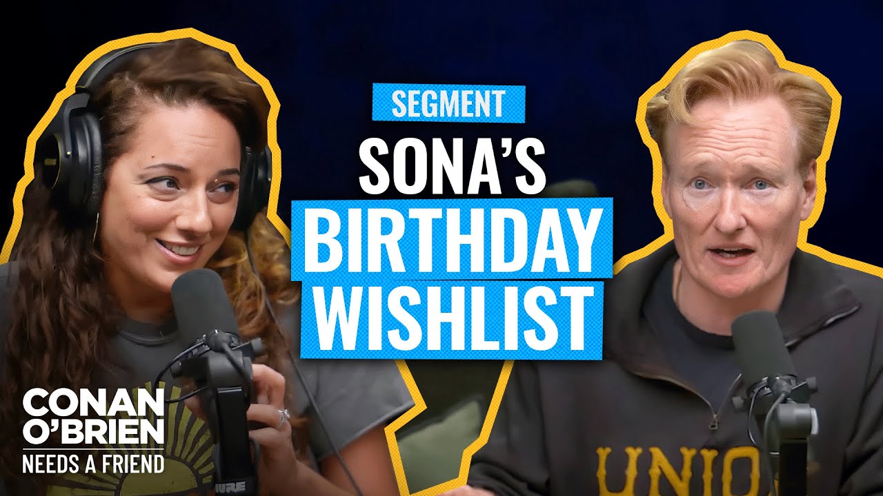 Conan Reacts To Sona’s Birthday Gift Request | Conan O’Brien Needs A Friend