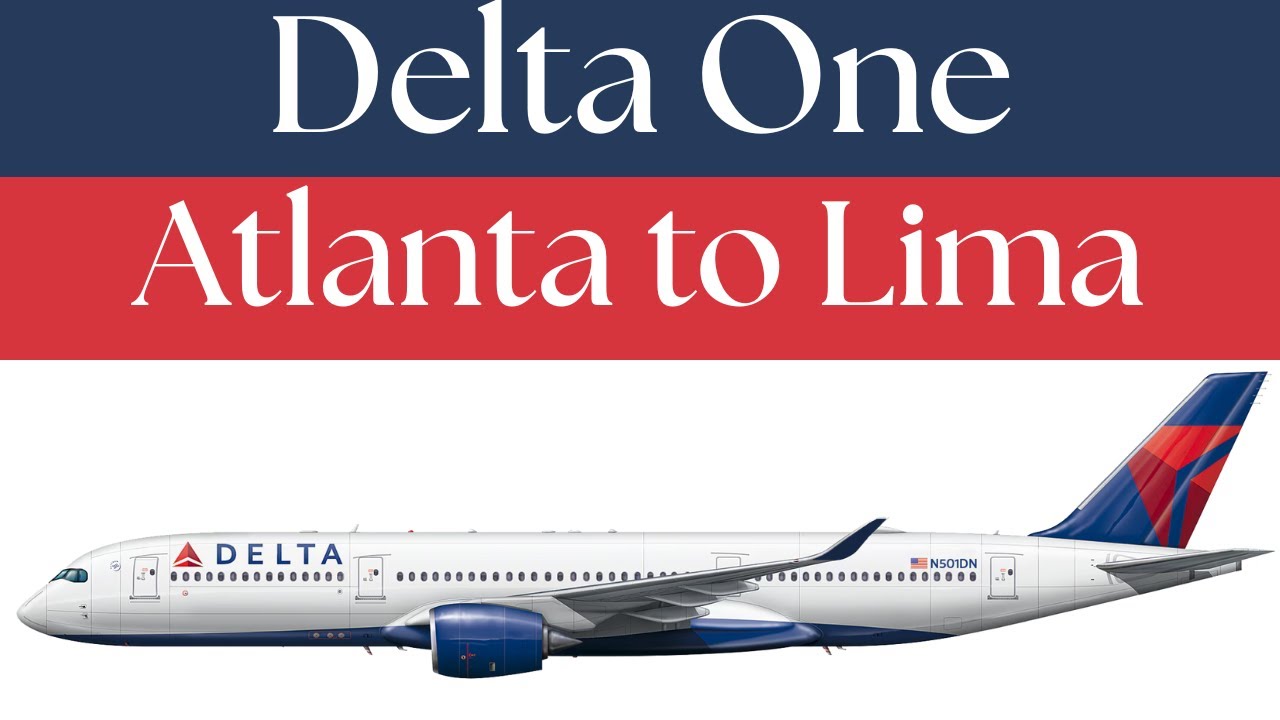 Delta One Atlanta to Lima:  Airbus 350-900L Business Class