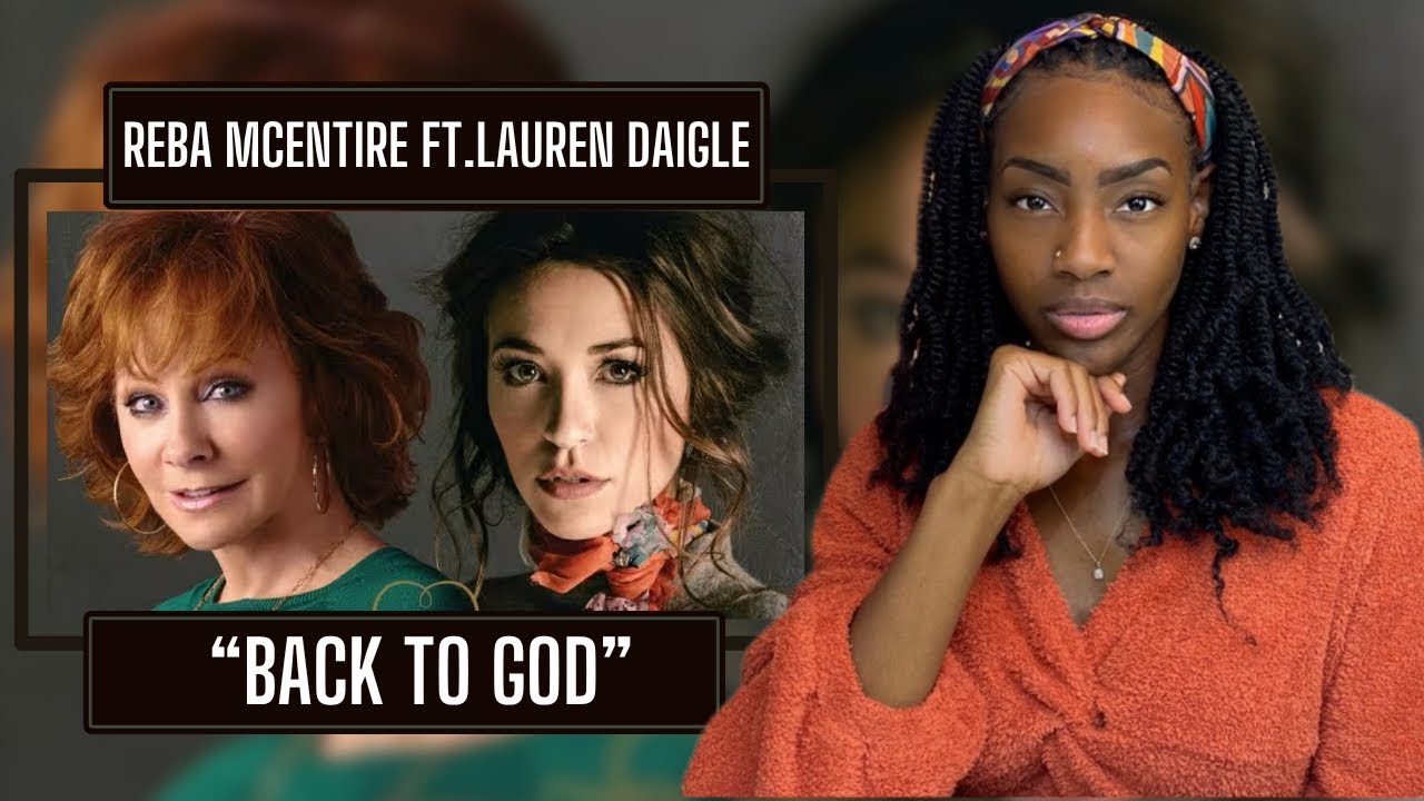First Time Hearing Reba McEntire Ft. Lauren Daigle- Back to God   | REACTION 🔥🔥🔥