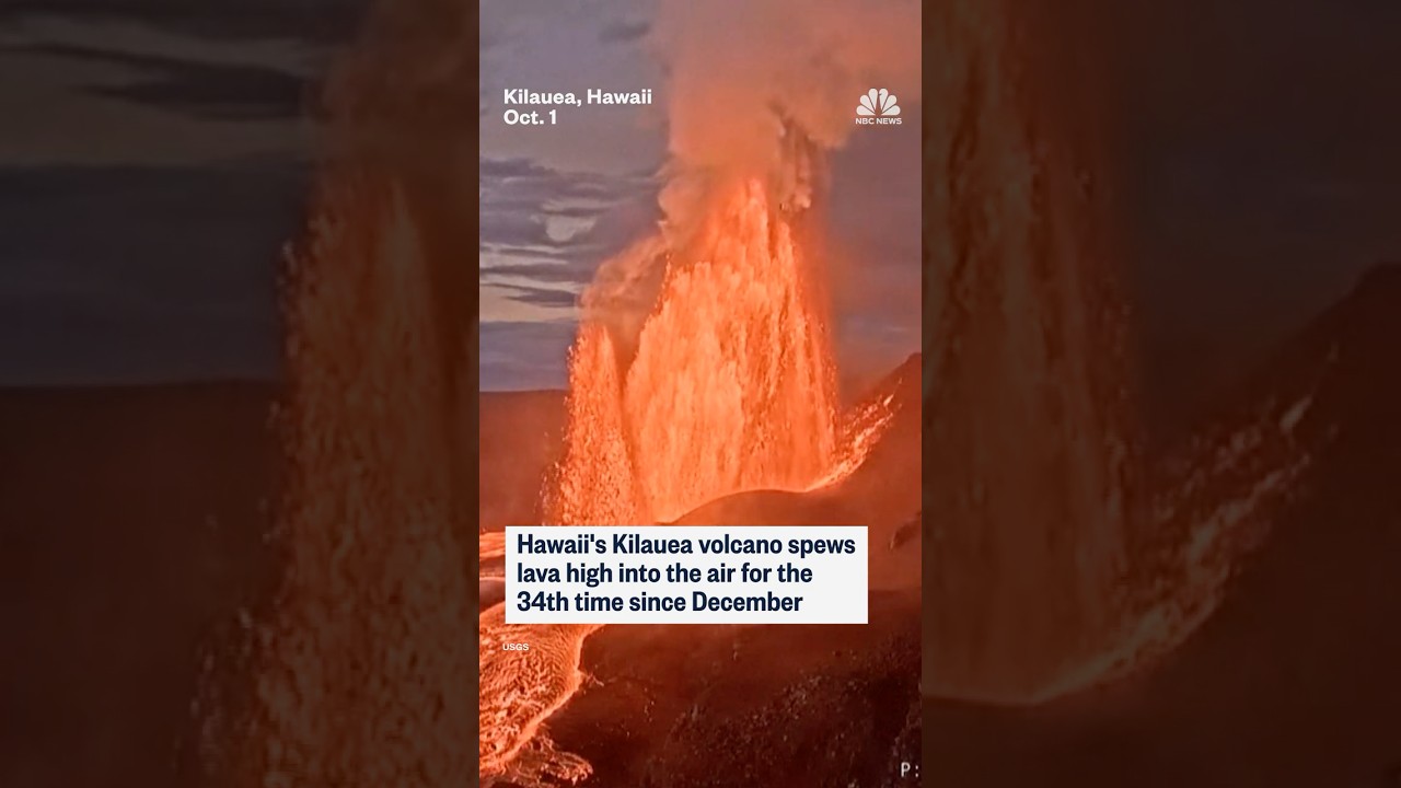 Hawaii’s Kilauea volcano spews lava high into the air for the 34th time since December