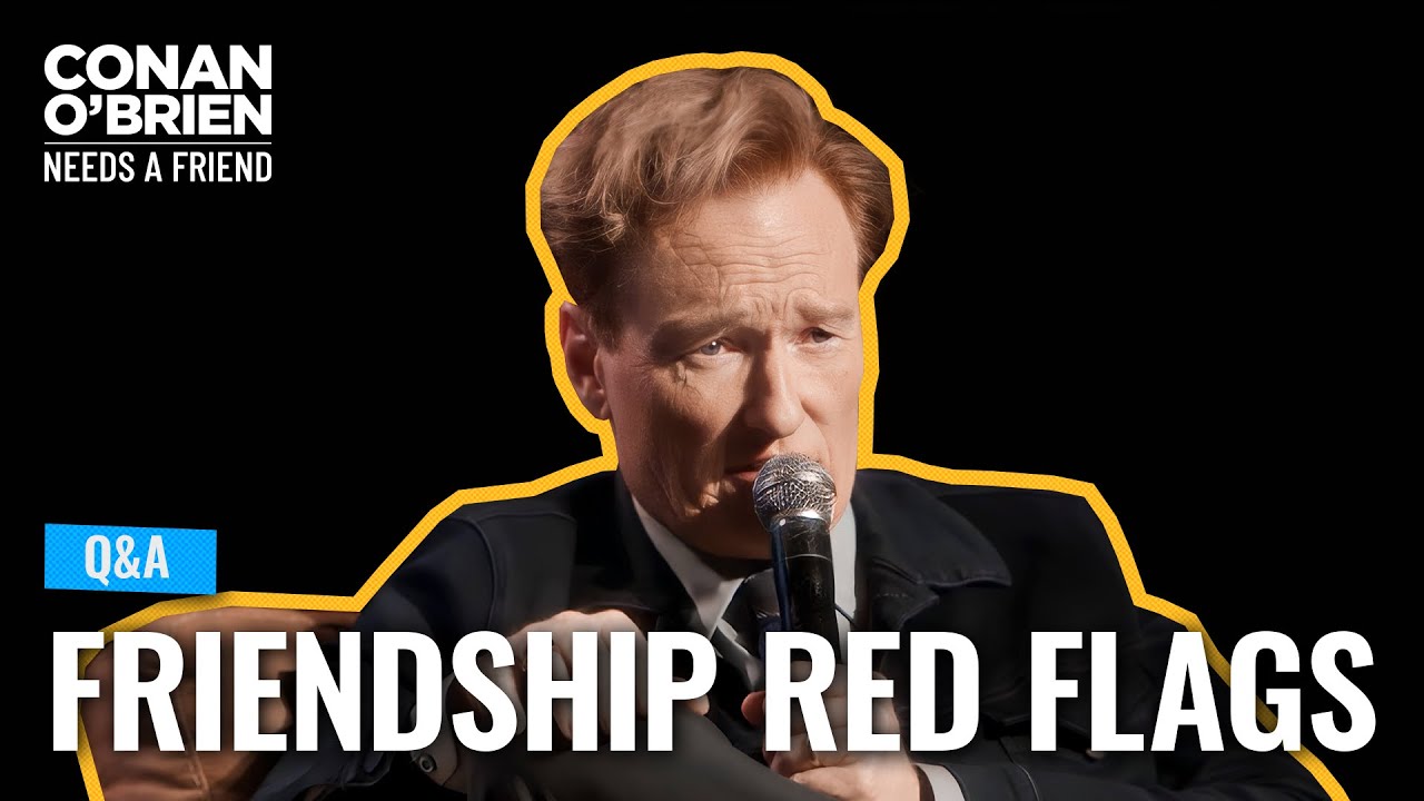 Q&A: Conan’s Red & Green Flags For Friendship | Conan O’Brien Needs A Friend